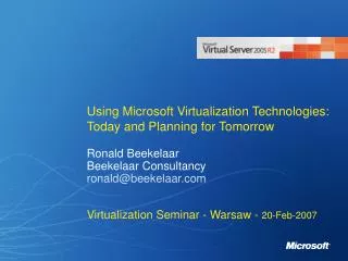 Using Microsoft Virtualization Technologies: Today and Planning for Tomorrow