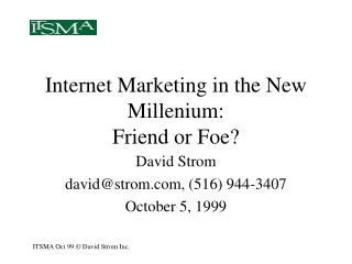 Internet Marketing in the New Millenium: Friend or Foe?