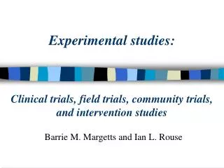 Experimental studies: Clinical trials, field trials, community trials, and intervention studies