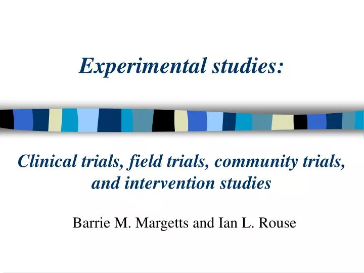 experimental studies clinical trials field trials community trials and intervention studies
