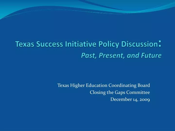 texas success initiative policy discussion past present and future