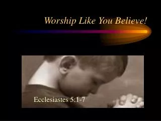 Worship Like You Believe!