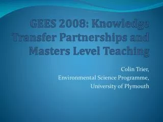 GEES 2008: Knowledge Transfer Partnerships and Masters Level Teaching