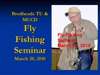 Brodheads TU &amp; MCCD Fly Fishing Seminar March 20, 2010