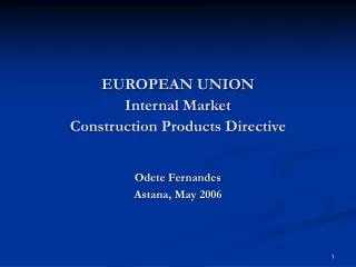EUROPEAN UNION Internal Market Construction Products Directive