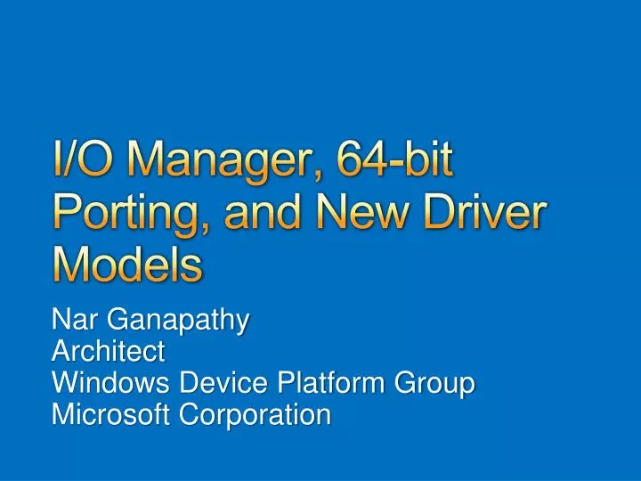 i o manager 64 bit porting and new driver models