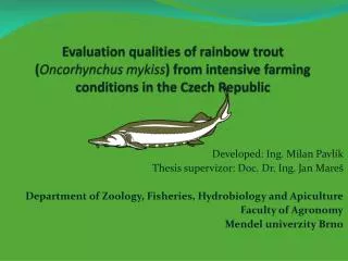 Evaluation qualities of rainbow trout ( Oncorhynchus mykiss ) from intensive farming conditions in the Czech Republ