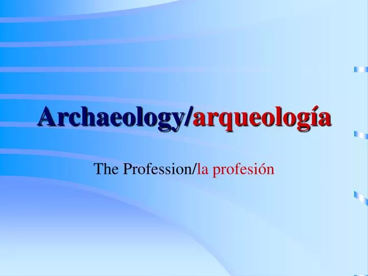archaeology arqueolog a