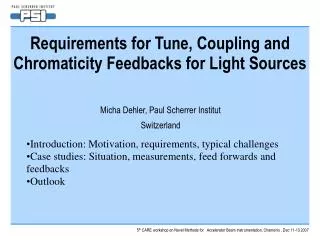Requirements for Tune, Coupling and Chromaticity Feedbacks for Light Sources