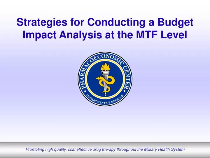 strategies for conducting a budget impact analysis at the mtf level