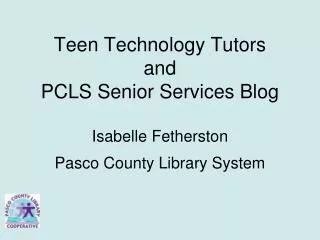 Teen Technology Tutors and PCLS Senior Services Blog Isabelle Fetherston Pasco County Library System