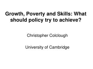 Growth, Poverty and Skills: What should policy try to achieve?