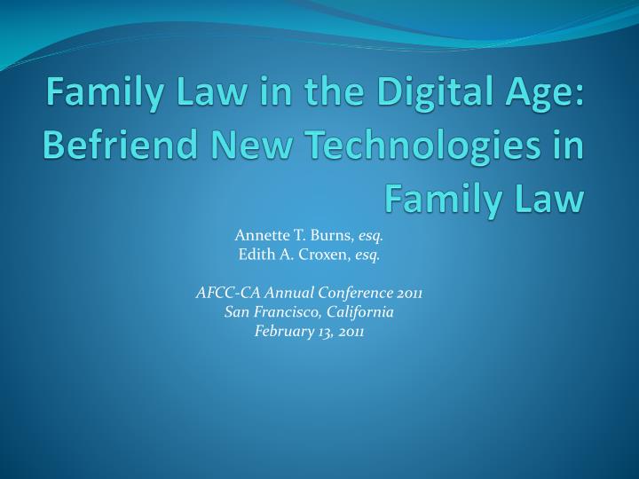 family l aw in the digital age befriend new technologies in family law