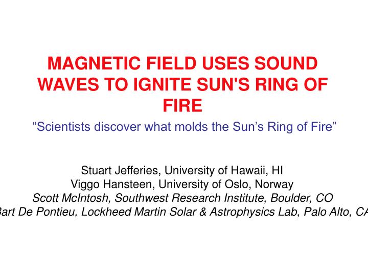 magnetic field uses sound waves to ignite sun s ring of fire
