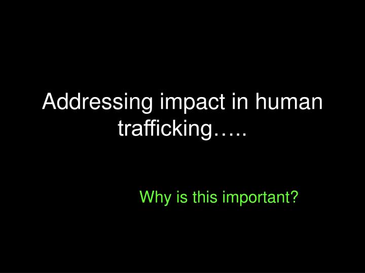 addressing impact in human trafficking