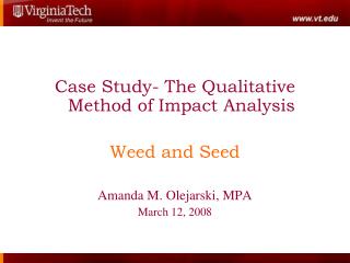 Case Study- The Qualitative Method of Impact Analysis Weed and Seed Amanda M. Olejarski, MPA March 12, 2008