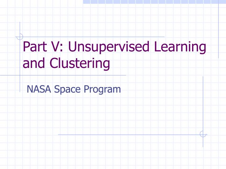 part v unsupervised learning and clustering