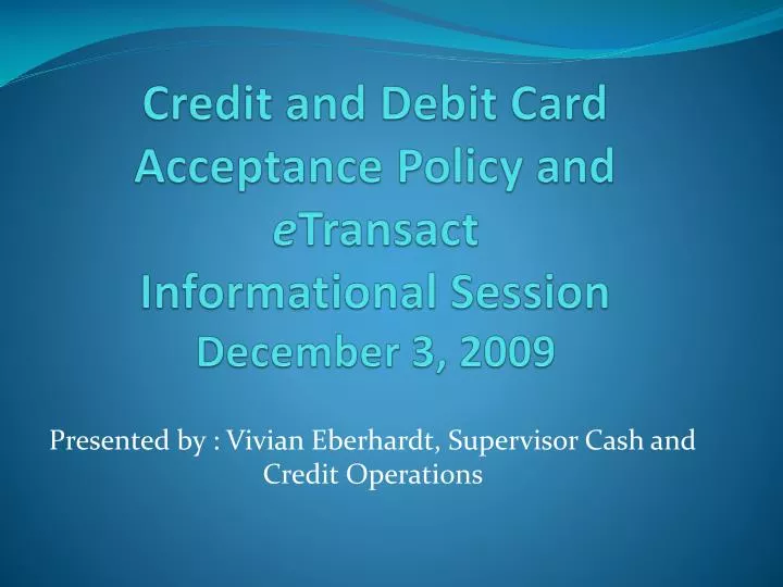 credit and debit card acceptance policy and e transact informational session december 3 2009
