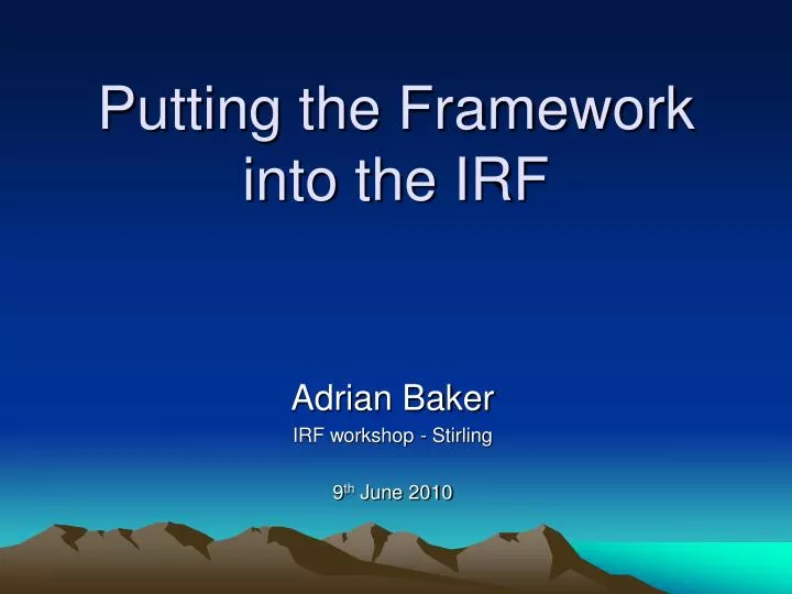 putting the framework into the irf