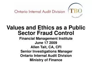 Values and Ethics as a Public Sector Fraud Control Financial Management Institute June 17 2009 Allen Tait, CA, CFI Seni
