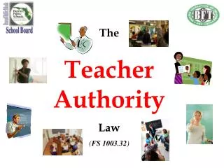 The Teacher Authority Law ( FS 1003.32 )