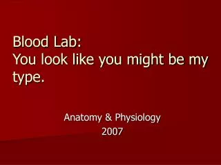 Blood Lab: You look like you might be my type.