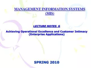 LECTURE NOTES 6 Achieving Operational Excellence and Customer Intimacy (Enterprise Applications) SPRING 2010