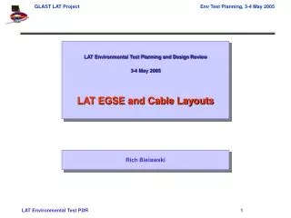 LAT Environmental Test Planning and Design Review 3-4 May 2005 LAT EGSE and Cable Layouts