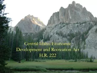 Central Idaho Economic Development and Recreation Act H.R. 222