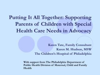 Putting It All Together: Supporting Parents of Children with Special Health Care Needs in Advocacy