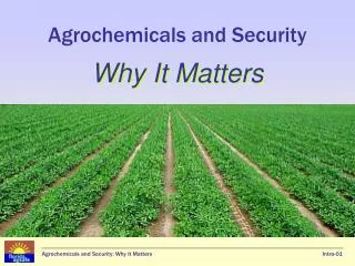 Agrochemicals and Security Why It Matters