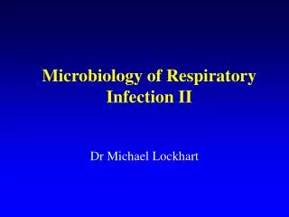 Microbiology of Respiratory Infection II