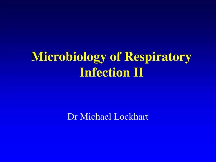 microbiology of respiratory infection ii
