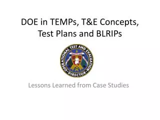 DOE in TEMPs, T&amp;E Concepts, Test Plans and BLRIPs