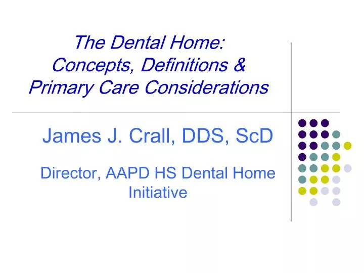 the dental home concepts definitions primary care considerations