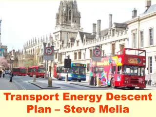Transport Energy Descent Plan – Steve Melia
