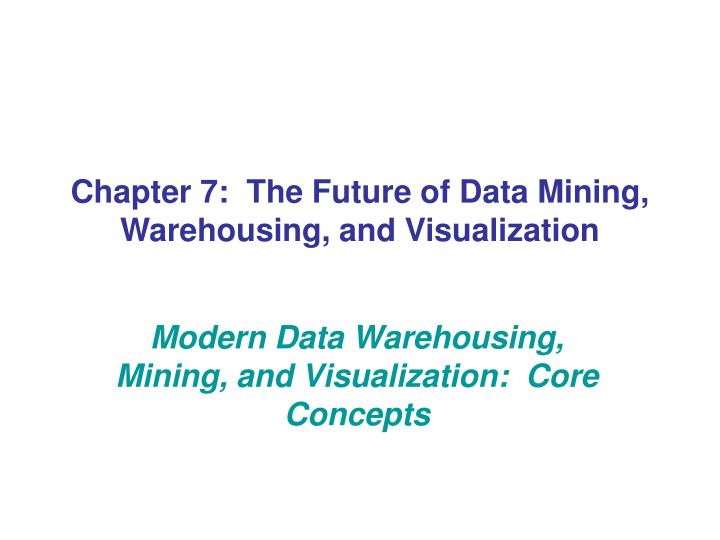 modern data warehousing mining and visualization core concepts