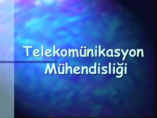 Telekom ü nikasyon M ühendisliği