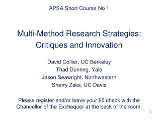 APSA Short Course No 1 Multi-Method Research Strategies: Critiques and Innovation David Collier, UC Berkeley Thad Dunnn