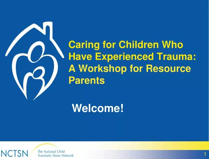 caring for children who have experienced trauma a workshop for resource parents