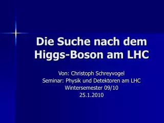 Die Suche nach dem Higgs-Boson am LHC