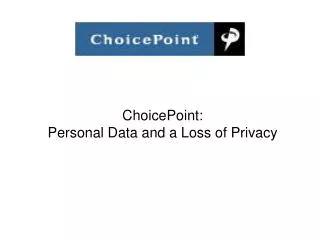 ChoicePoint: Personal Data and a Loss of Privacy