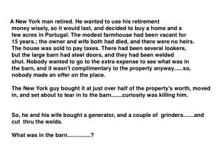 A New York man retired. He wanted to use his retirement money wisely, so it would last, and decided to buy a home and a