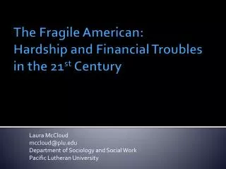 The Fragile American: Hardship and Financial Troubles in the 21 st Century