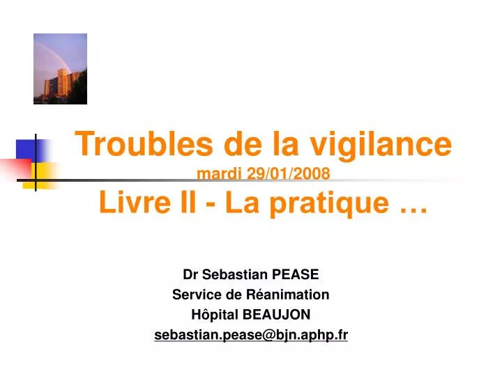 troubles de la vigilance mardi 29 01 2008 livre ii la pratique