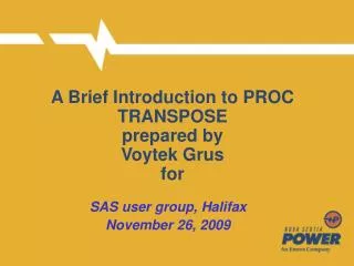 A Brief Introduction to PROC TRANSPOSE prepared by Voytek Grus for