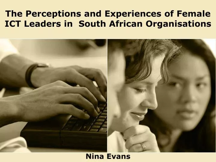 the perceptions and experiences of female ict leaders in south african organisations