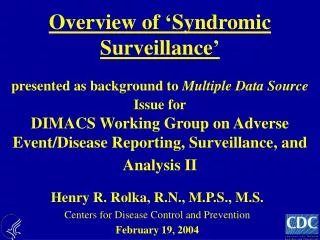 Henry R. Rolka, R.N., M.P.S., M.S. Centers for Disease Control and Prevention February 19, 2004