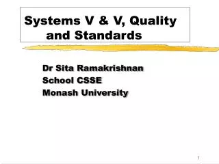 Systems V &amp; V, Quality 		and Standards