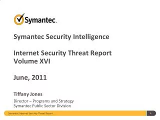 Symantec Security Intelligence Internet Security Threat Report Volume XVI June , 2011